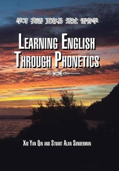 Learning English Through Phonetics - Qin, Xiu Yan; Sunderman, Stuart Alan