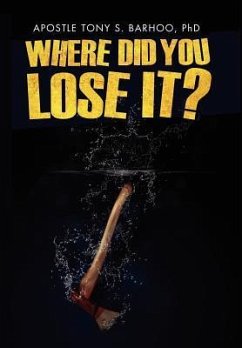 Where Did You Lose It? - Barhoo, Apostle Tony S.