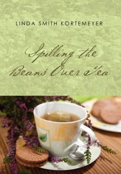 Spilling the Beans Over Tea - Kortemeyer, Linda Smith