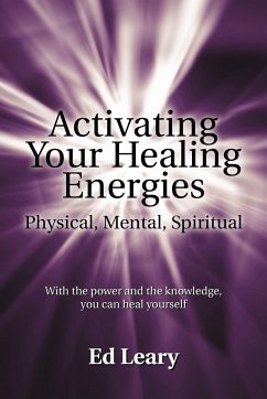 Activating Your Healing Energies -- Physical, Mental, Spiritual - Leary, Ed