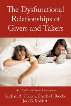 The Dysfunctional Relationships of Givers and Takers - Church, Michael A.; Brooks, Charles I.; Kohlert, Jess G.