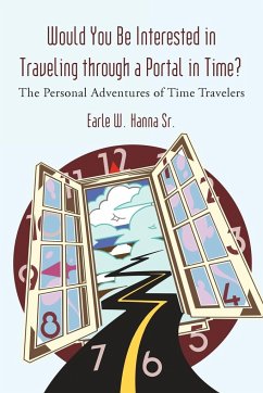 Would You Be Interested in Traveling Through a Portal in Time? - Hanna Sr, Earle W.