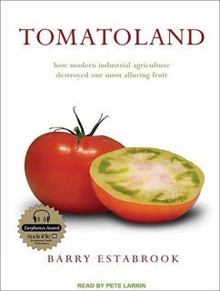 Tomatoland: How Modern Industrial Agriculture Destroyed Our Most Alluring Fruit - Estabrook, Barry