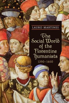 The Social World of the Florentine Humanists, 1390-1460 - Martines, Lauro