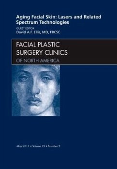 Aging Facial Skin: Lasers and Related Spectrum Technologies, An Issue of Facial Plastic Surgery Clinics - Ellis, David