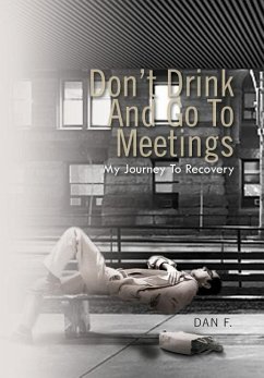 Don't Drink and Go to Meetings - Dan F; Dan F.