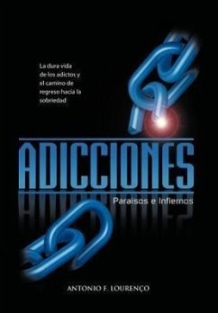 Adicciones, Paraisos E Infiernos - Louren O. MD, Antonio Filipe