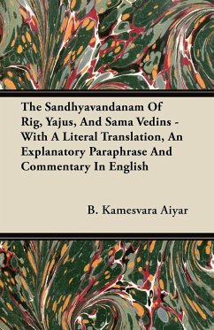 The Sandhyavandanam of Rig, Yajus, and Sama Vedins - With a Literal Translation, an Explanatory Paraphrase and Commentary in English - Aiyar, B. Kamesvara