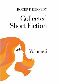 Collected Short Fiction - Kennedy, Roger F.