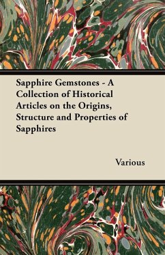 Sapphire Gemstones - A Collection of Historical Articles on the Origins, Structure and Properties of Sapphires - Various