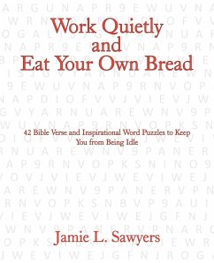 Work Quietly and Eat Your Own Bread - Sawyers, Jamie L.