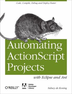Automating ActionScript Projects with Eclipse and Ant - de Koning, Sidney