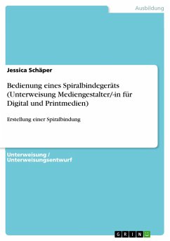 Bedienung eines Spiralbindegeräts (Unterweisung Mediengestalter/-in für Digital und Printmedien) - Schäper, Jessica