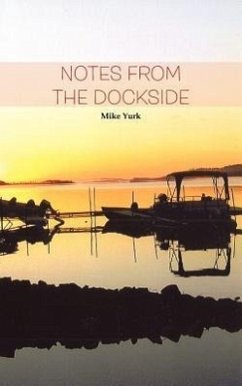 Notes from the Dockside - Yurk, Mike