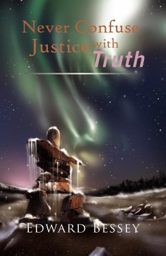 Never Confuse Justice with Truth - Bessey, Edward