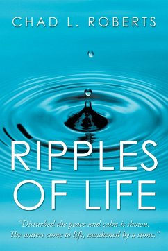 Ripples of Life - Roberts, Chad L.