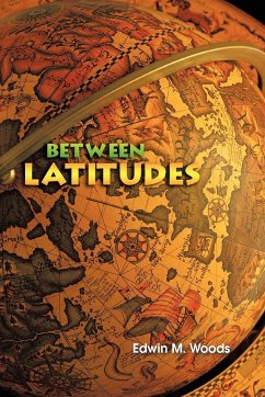 Between Latitudes - Woods, Edwin M.