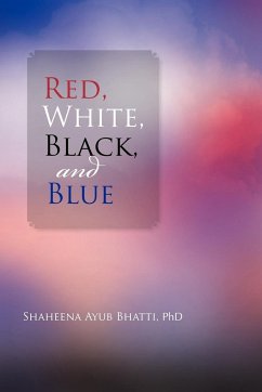 Red, White, Black and Blue - Bhatti, Shaheena Ayub