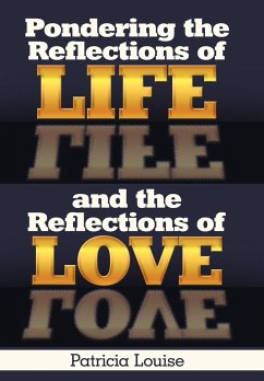 Pondering the Reflections of Life and the Reflections of Love - Louise, Patricia