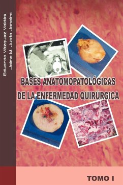 Bases Anatomopatologicas de La Enfermedad Quirurgica - Justo J., Jaime M.; V. Zquez V., Eduardo; Vazquez V., Eduardo