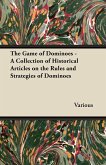The Game of Dominoes - A Collection of Historical Articles on the Rules and Strategies of Dominoes
