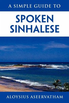 A SIMPLE GUIDE TO SPOKEN SINHALESE - Aseervatham, Aloysius