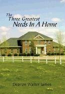 The Three Greatest Needs In A Home