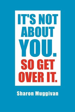 It's not about you. So Get over it. - Muggivan, Sharon