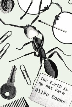 The Earth Is My Ant Farm - Cooke, Allen