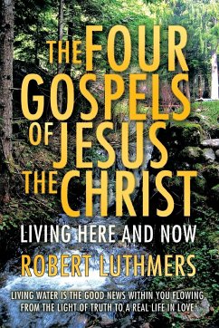 The Four Gospels of Jesus the Christ - Luthmers, Robert