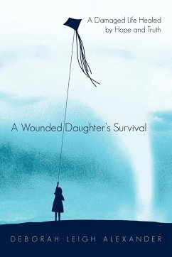 A Wounded Daughter's Survival - Alexander, Deborah Leigh