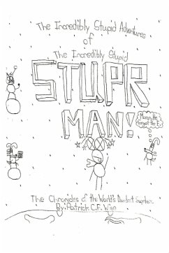 The Incredibly Stupid Adventures of the Incredibly Stupid Stuper Man!