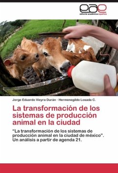 La transformación de los sistemas de producción animal en la ciudad - Vieyra Durán, Jorge Eduardo;Losada C., Hermenegildo