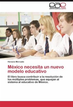 México necesita un nuevo modelo educativo - Mercado, Horacio