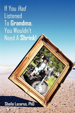 If You Had Listened To Grandma, You Wouldn't Need A Shrink!