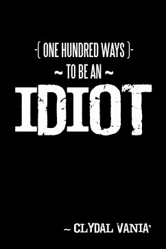 One Hundred Ways to Be an Idiot - Clydal Vania'