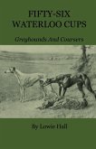 Fifty-Six Waterloo Cups - Greyhounds And Coursers