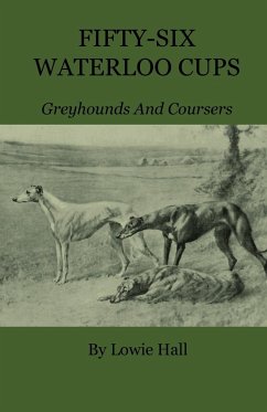 Fifty-Six Waterloo Cups - Greyhounds And Coursers - Hall, Lowie