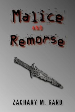 Malice and Remorse - Gard, Zachary M.