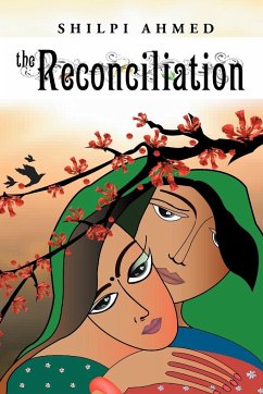 The Reconciliation - Ahmed, Shilpi