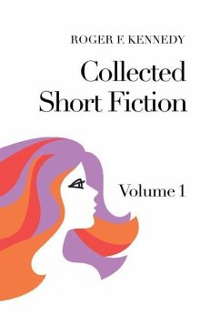 Collected Short Fiction - Kennedy, Roger F.