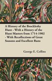 A History of the Brocklesby Hunt - With a History of the Hunt Masters from 1714-1902 - With Recollections of Great Seasons and Excellent Runs