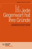 Jede Gegenwart hat ihre Gründe