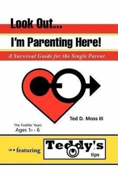 Look Out, I'm Parenting Here - Moss, Ted D. III