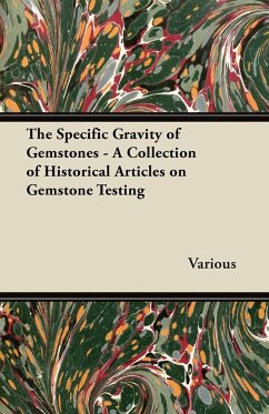 The Specific Gravity of Gemstones - A Collection of Historical Articles on Gemstone Testing - Various