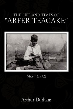 The Life and Times of Arfer Teacake - Durham, Arthur