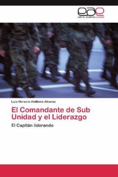El Comandante de Sub Unidad y el Liderazgo - Abilleira Alvarez, Luis Horacio