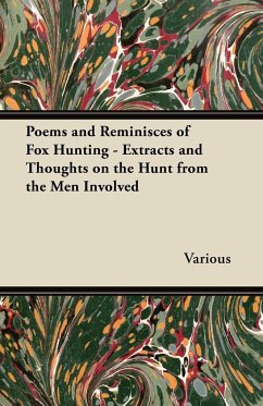 Poems and Reminisces of Fox Hunting - Extracts and Thoughts on the Hunt from the Men Involved