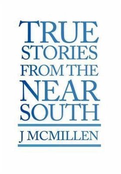 True Stories from the Near South - McMillen, J.