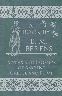 The Myths and Legends of Ancient Greece and Rome - Berens, E. M.